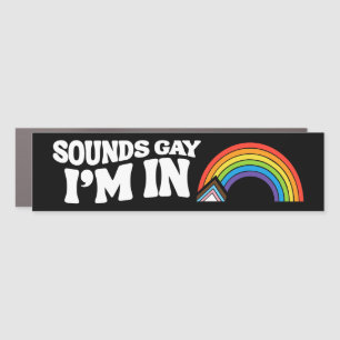 Sounds Gay I'm In LGBTQ Pride Bumper Car Magnet