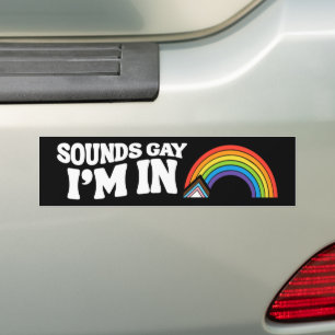 Sounds Gay I'm In LGBTQ Pride Bumper Sticker