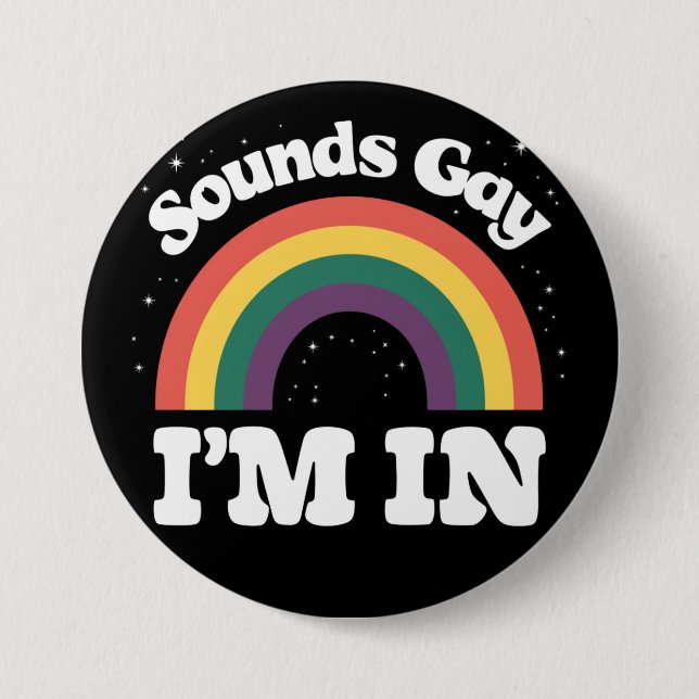 Sounds Gay I'm In LGBTQ Pride Month  Button (Front)