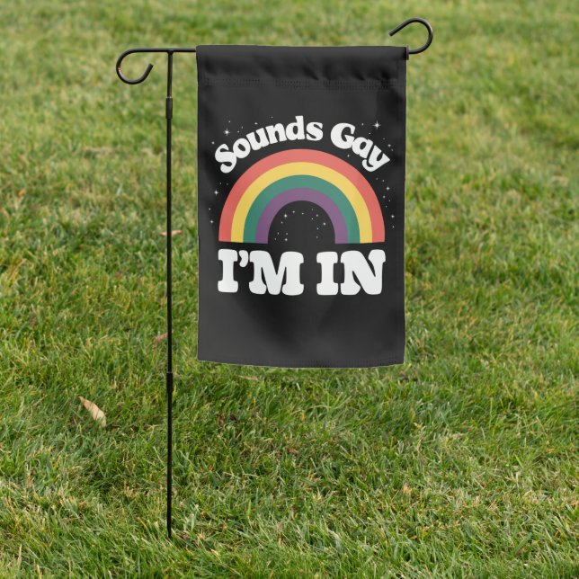 Sounds Gay I'm In LGBTQ Pride Month  Garden Flag (In SItu)