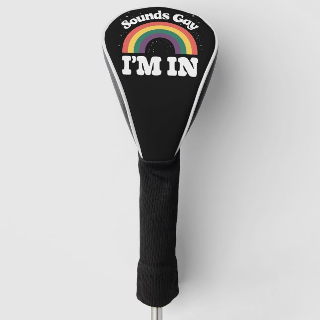 Sounds Gay I'm In LGBTQ Pride Month  Golf Head Cover (Front)