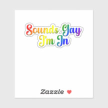Sounds Gay I'm In - LGBTQ Pride