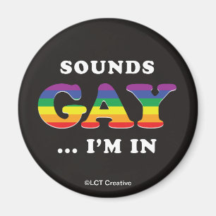 Sounds Gay... I'm In Magnet