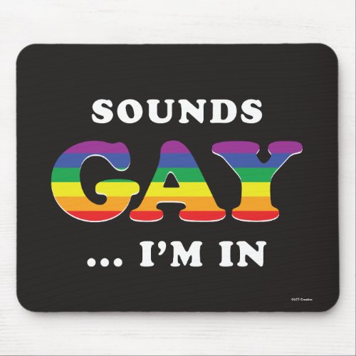 Sounds Gay Im In Mouse Pad
