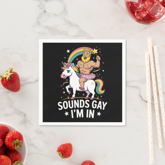 Sounds Gay Im In  Napkins (Insitu)
