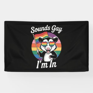 Sounds Gay I'm In Possum Funny LGBTQ Pride Rainbow Banner