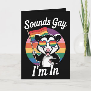 Sounds Gay I'm In Possum Funny LGBTQ Pride Rainbow Card