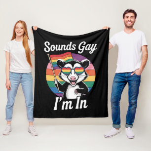 Sounds Gay I'm In Possum Funny LGBTQ Pride Rainbow Fleece Blanket