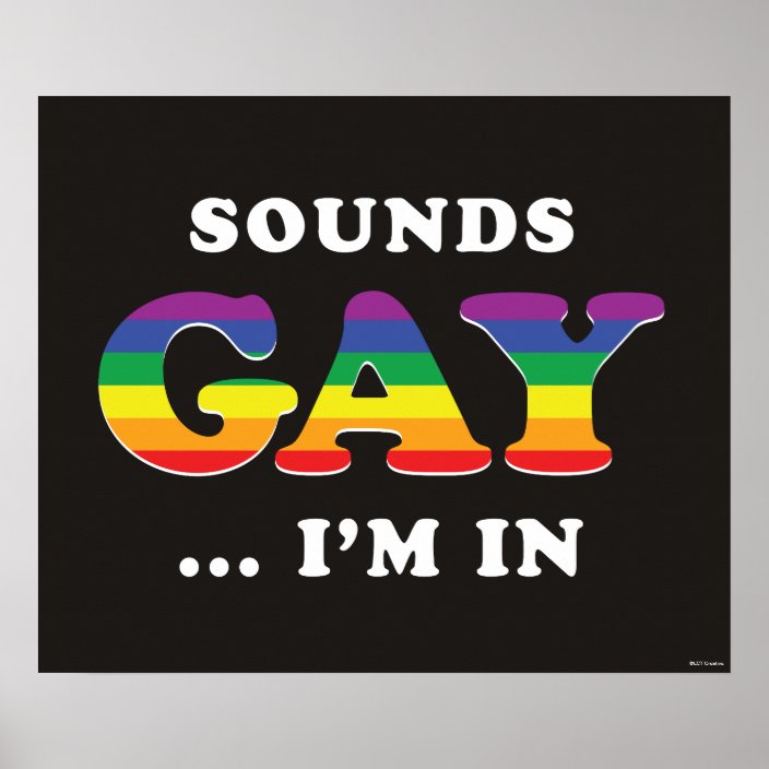 Sounds Gay I M In Poster