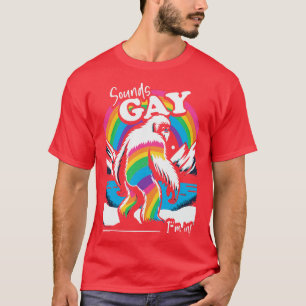 Sounds Gay Im In Pride Colors T-Shirt