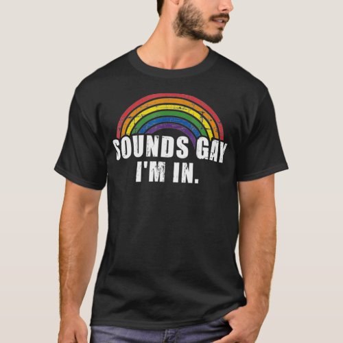 Sounds Gay Im In Rainbow 70s 80s Style Retro Ga T_Shirt
