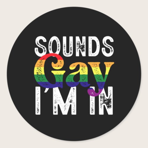 Sounds Gay I'm In Rainbow LGBT Flag Pride Month Classic Round Sticker Sounds Gay I'm In Rainbow LGBT Flag Pride Month Classic Round Sticker