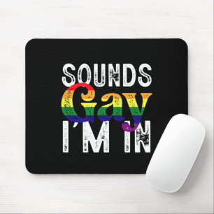 Sounds Gay I'm In Rainbow LGBT Flag Pride Month Mouse Pad