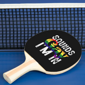 Sounds Gay I'm In Rainbow LGBT Flag Pride Month  Ping Pong Paddle