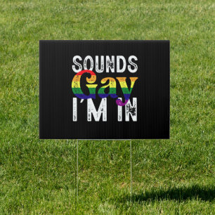 Sounds Gay I'm In Rainbow LGBT Flag Pride Month  Sign