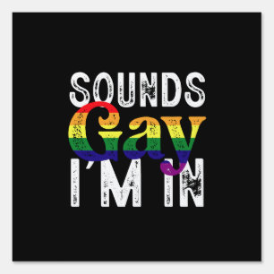 Sounds Gay I'm In Rainbow LGBT Flag Pride Month Sign