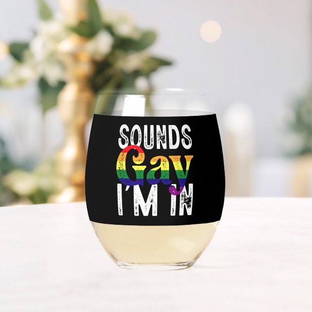 Sounds Gay I'm In Rainbow LGBT Flag Pride Month  Stemless Wine Glass (Insitu (Wedding))