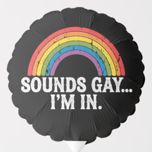 Sounds Gay I'm In Rainbow LGBTQ Vintage Retro Balloon