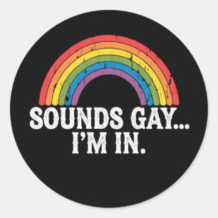 Sounds Gay I'm In Rainbow LGBTQ Vintage Retro Classic Round Sticker