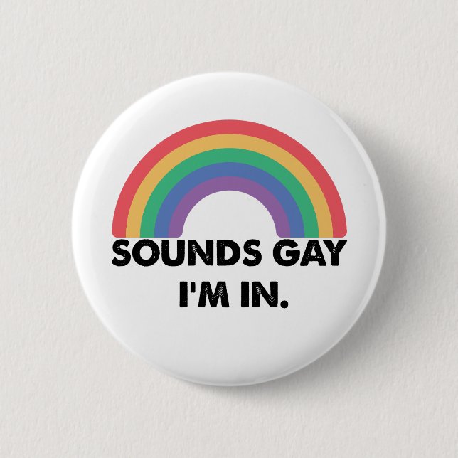 Sounds Gay Im In Rainbow Pride Month Gay  Button (Front)