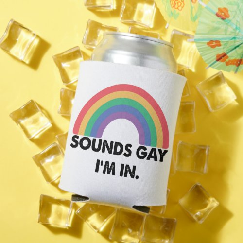Sounds Gay Im In Rainbow Pride Month Gay  Can Cooler