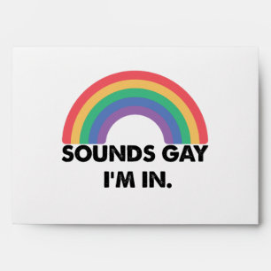 Sounds Gay Im In Rainbow Pride Month Gay  Envelope