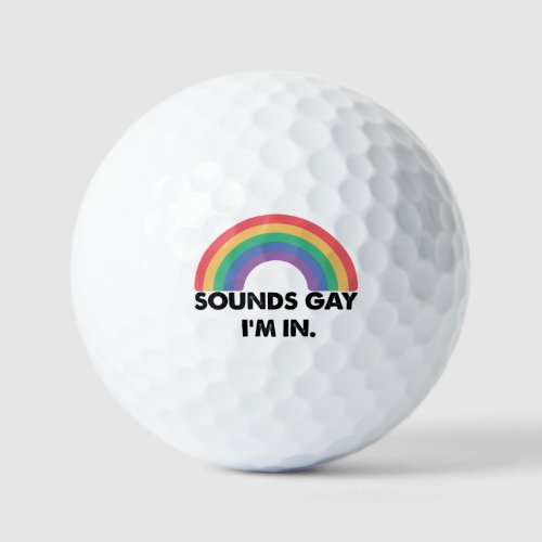 Sounds Gay Im In Rainbow Pride Month Gay  Golf Balls