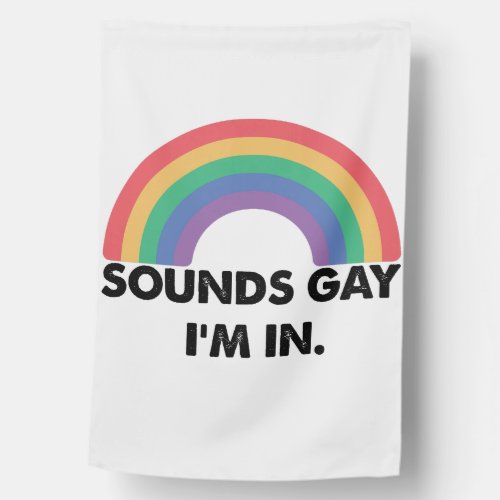 Sounds Gay Im In Rainbow Pride Month Gay  House Flag
