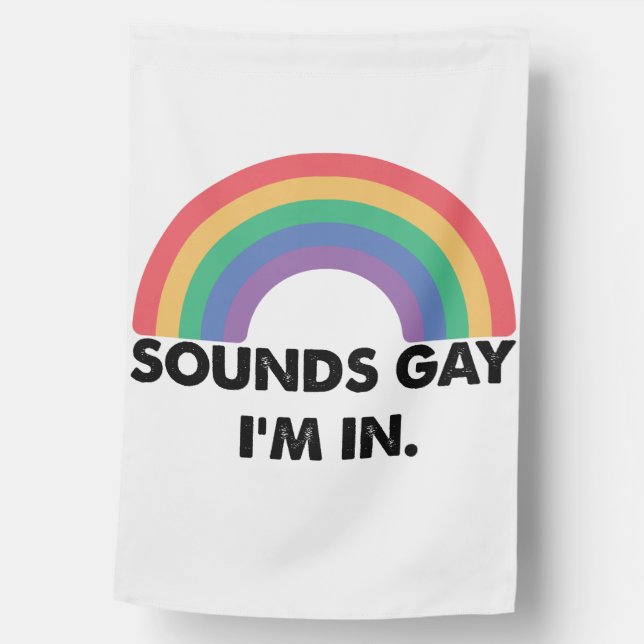 Sounds Gay Im In Rainbow Pride Month Gay  House Flag (Front)