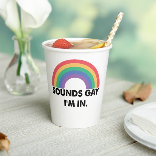 Sounds Gay Im In Rainbow Pride Month Gay  Paper Cups