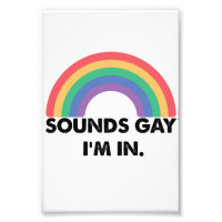 Sounds Gay Im In Rainbow Pride Month Gay