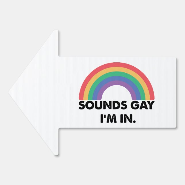 Sounds Gay Im In Rainbow Pride Month Gay  Sign (Front)
