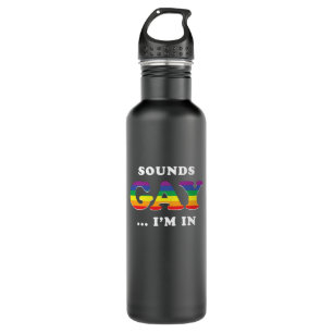 Sounds Gay I'm In  Stainless Steel Water Bottle