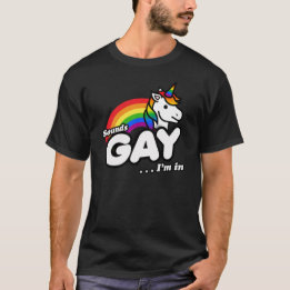SOUNDS GAY I'M IN T-Shirt