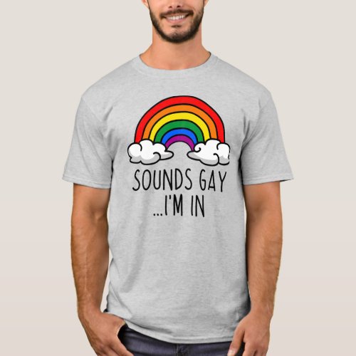 SOUNDS GAY IM IN T_Shirt