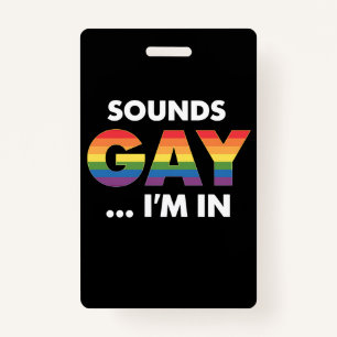 Sounds Gay I'm Rainbow LGBTQ Pride Badge