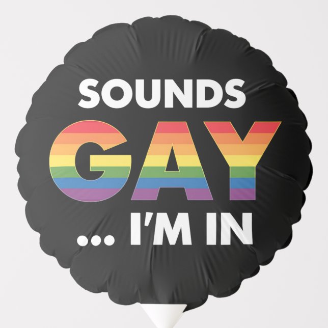Sounds Gay I'm Rainbow LGBTQ Pride Balloon (Front)