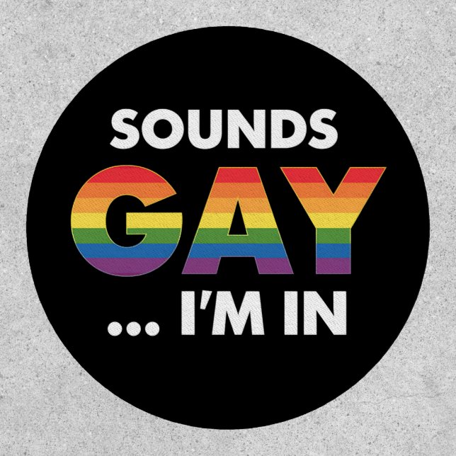 Sounds Gay I'm Rainbow LGBTQ Pride Patch (Front)