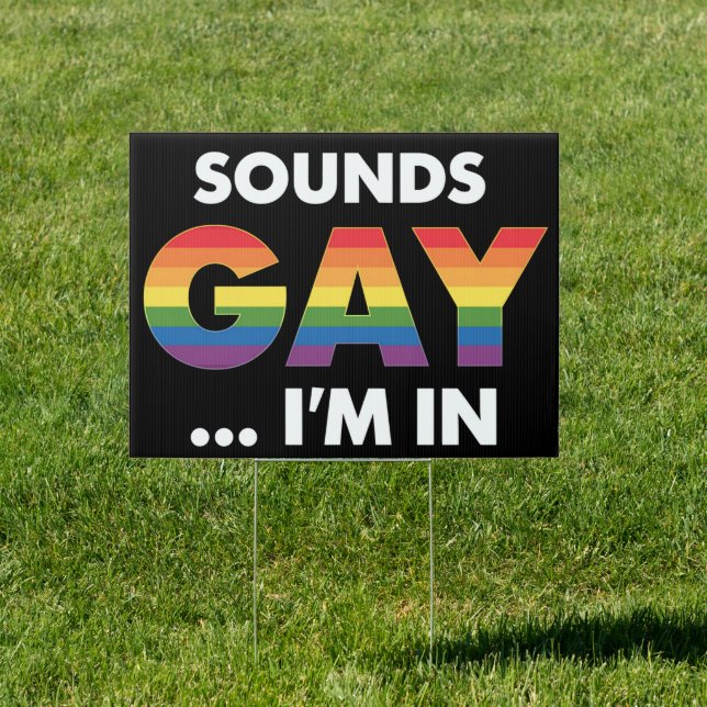 Sounds Gay I'm Rainbow LGBTQ Pride Sign (Insitu)