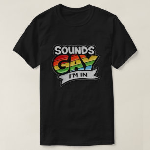 Sounds Gay I'm Rainbow LGBTQ Pride T-Shirt