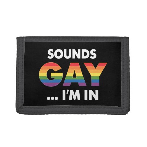 Sounds Gay I'm Rainbow LGBTQ Pride Tri-fold Wallet