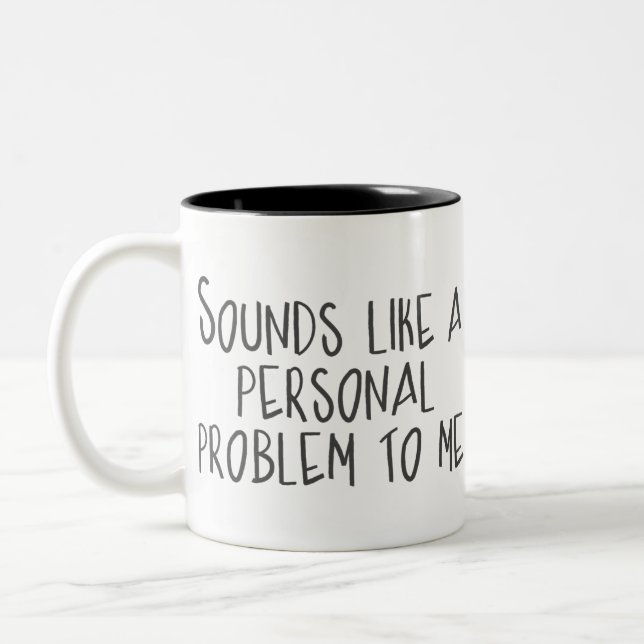 Sounds like a personal problem Two-Tone coffee mug (Left)