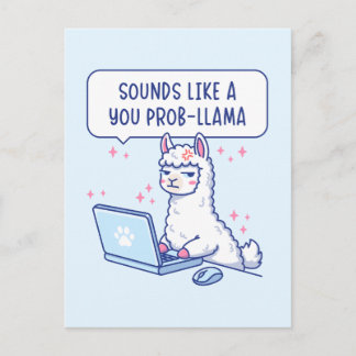 Sounds Like A You Prob-Llama - Cute Llama Office Postcard