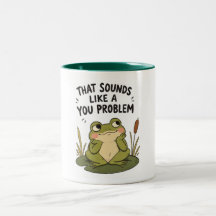 Sounds Like a You Problem -