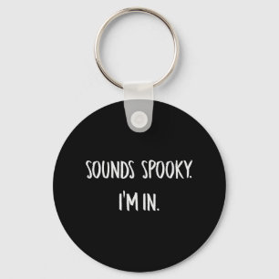 Sounds Spooky I'm In Fun Halloween Lover Fall Cree Keychain