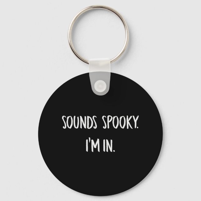 Sounds Spooky I'm In Fun Halloween Lover Fall Cree Keychain (Front)
