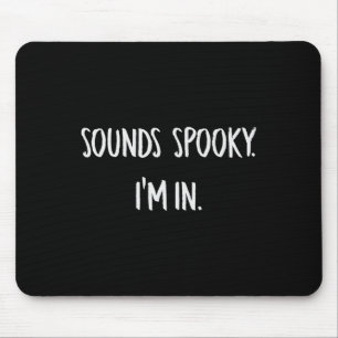 Sounds Spooky I'm In Fun Halloween Lover Fall Cree Mouse Pad