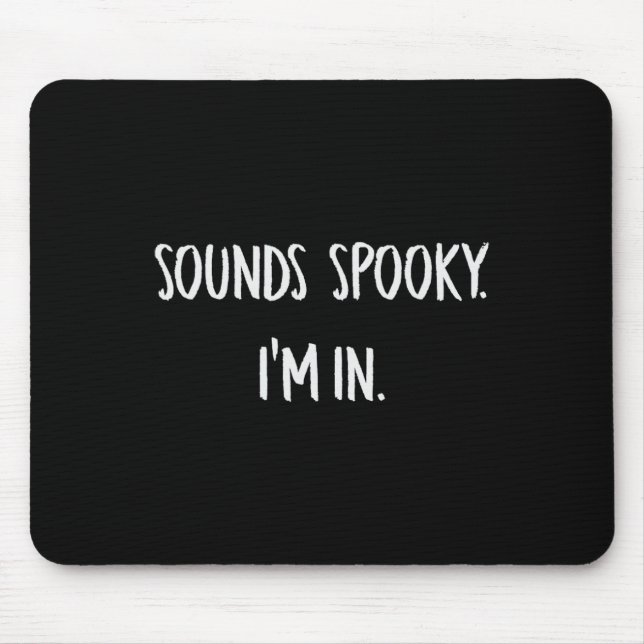 Sounds Spooky I'm In Fun Halloween Lover Fall Cree Mouse Pad (Front)