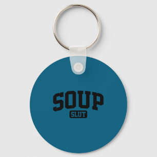Soup Funny Saying Sarcastic Humor Keychain