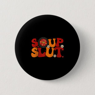Soup Groovy Thanksgiving Christmas Sarcastic Sayin Button